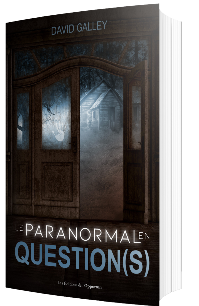 LE PARANORMAL EN QUESTION(S) - David GALLEY - Les Éditions de l'Opportun