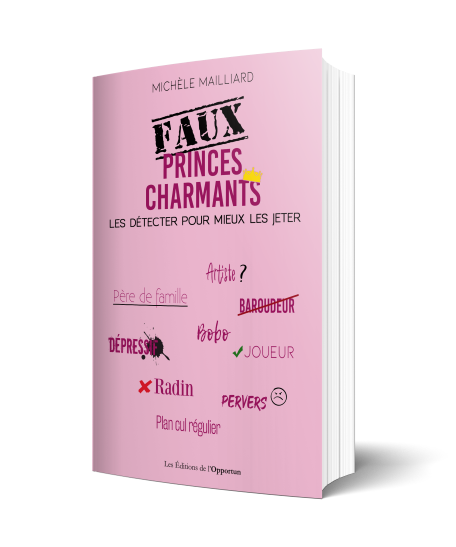 FAUX PRINCES CHARMANTS - Michèle MAILLIARD - Les Éditions de l'Opportun
