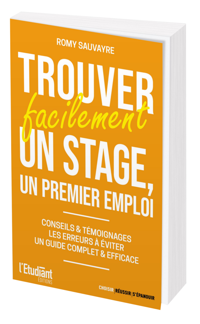 Trouver facilement un stage, un premier emploi - Romy SAUVAYRE - L'Etudiant Éditions