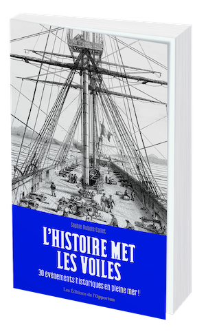 L’HISTOIRE MET LES VOILES - Sophie DUBOIS-COLLET - Les Éditions de l'Opportun
