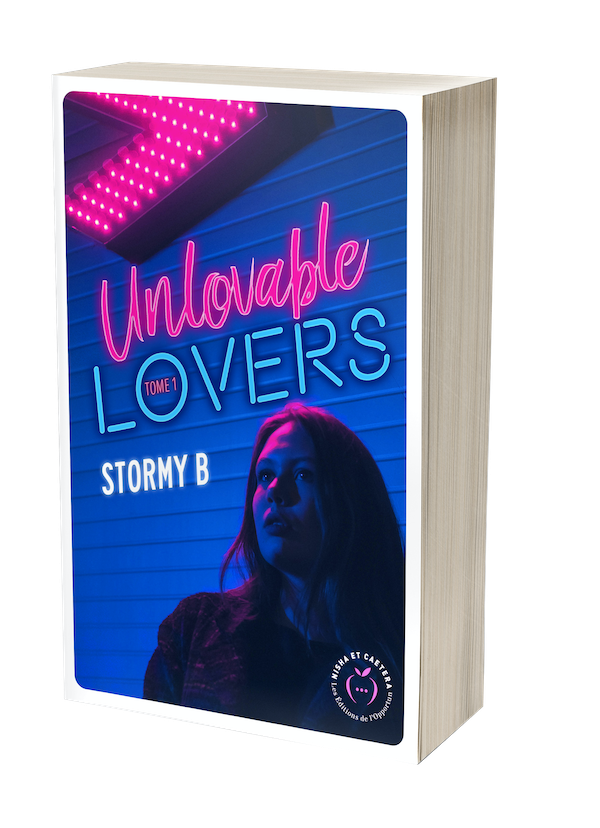 UNLOVABLE LOVERS Tome 1  - Stormy B. - Nisha et caetera