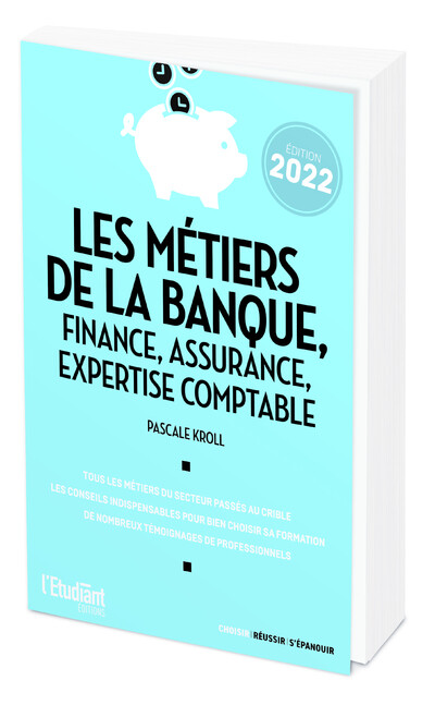 Les métiers de la banque, finance, assurance, expertise comptable édition 2022 - Pascale Kroll - L'Etudiant Éditions