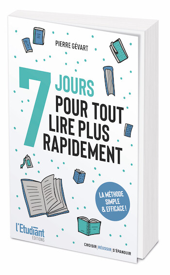 7 jours pour tout lire plus rapidement - Pierre Gévart - L'Etudiant Éditions