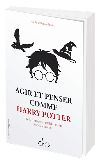 Agir et penser comme Harry Potter - Carla Schiappa-Burdet - Les Éditions de l'Opportun