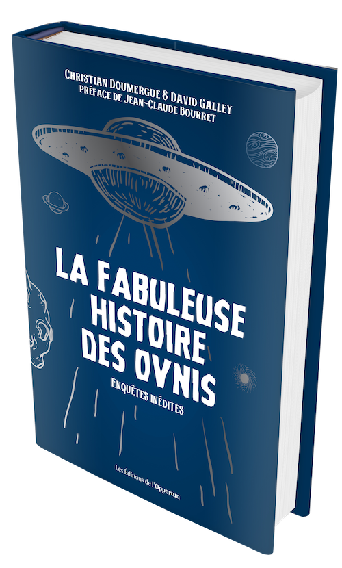 La fabuleuse histoire des OVNIs - Christian  DOUMERGUE, David GALLEY - Les Éditions de l'Opportun