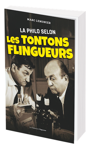 La philo selon les Tontons flingueurs - Marc LEMONIER - Les Éditions de l'Opportun