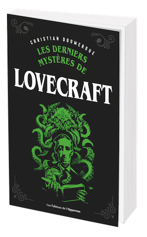 LES DERNIERS MYSTÈRES DE LOVECRAFT - Christian  DOUMERGUE - Les Éditions de l'Opportun