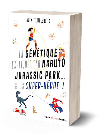 La génétique expliquée par Naruto, Jurassic Park... & les super-héros - Alex Fouilleroux - L'Etudiant Éditions