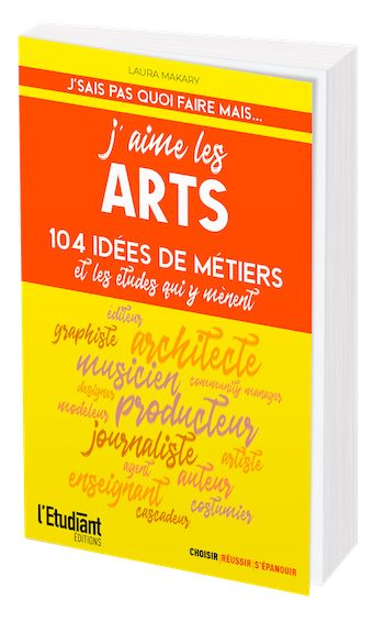J'AIME LES ARTS - 104 idées de métiers et les études qui y mènent