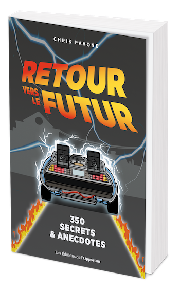 Retour vers le futur : 350 secrets et anecdotes - Chris PAVONE - Les Éditions de l'Opportun