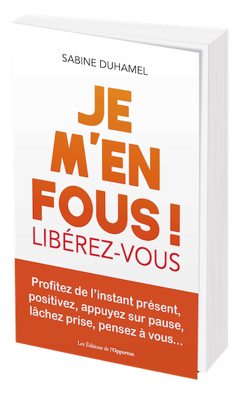 Je m'en fous ! - Sabine Duhamel - Les Éditions de l'Opportun