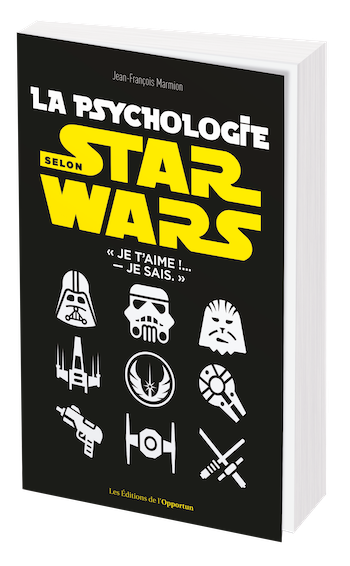 La psychologie selon Star Wars - Jean-François Marmion - Les Éditions de l'Opportun