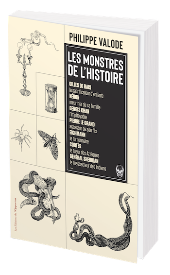 Les Monstres de l'Histoire - Philippe VALODE - Les Éditions de l'Opportun