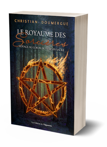 Le Royaume des Sorcières - Christian  DOUMERGUE - Les Éditions de l'Opportun