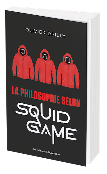 Dhilly La Philosophie selon Squid Game - - Olivier DHILLY (EAN13 ...