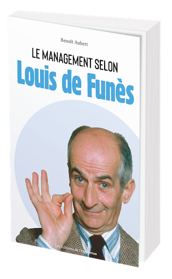 Le management selon Louis de Funès - Benoît Aubert - Les Éditions de l'Opportun