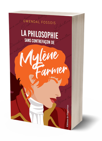 La philosophie sans contrefaçon de Mylène Farmer - Gwendal FOSSOIS - Les Éditions de l'Opportun