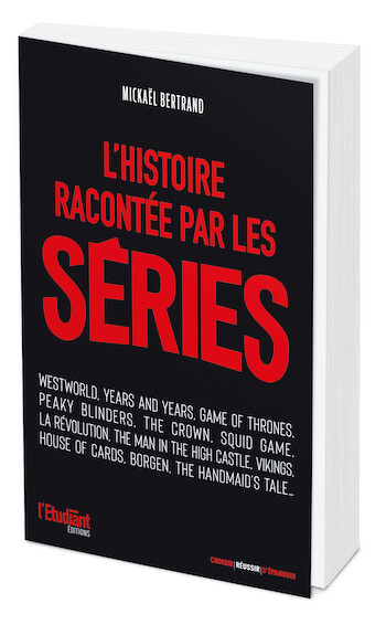 L'Histoire racontée par les séries - Mickael BERTRAND - L'Etudiant Éditions