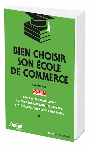 Bien choisir son école de commerce - Eva Mignot - L'Etudiant Éditions