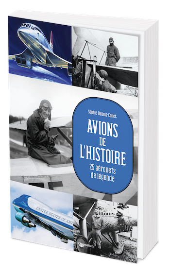 Avions de l'Histoire - Sophie DUBOIS-COLLET - Les Éditions de l'Opportun