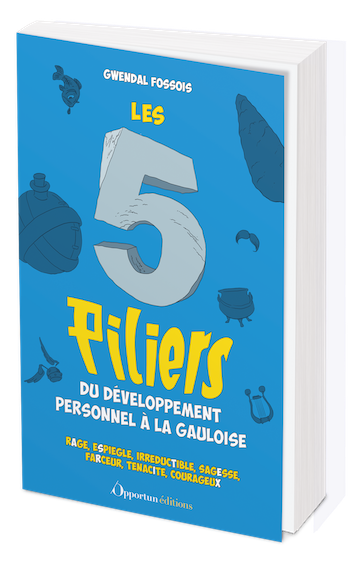 Les 5 piliers du développement personnel à la gauloise - Gwendal FOSSOIS - Les Éditions de l'Opportun