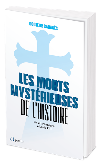 Les morts mystérieuses de l'histoire - volume 1 - Augustin CABANES - Les Éditions de l'Opportun