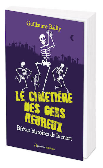 Le cimetière des gens heureux - Guillaume BAILLY - Les Éditions de l'Opportun