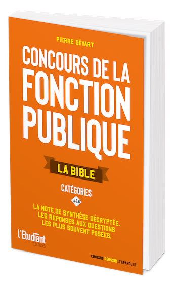 La bible des concours de la fonction publique catégorie A et B - Pierre Gévart - L'Etudiant Éditions