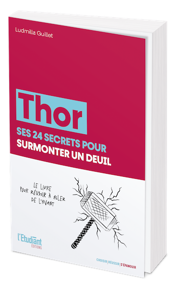 Thor, ses 24 secrets pour surmonter un deuil - Ludmilla Guillet - L'Etudiant Éditions