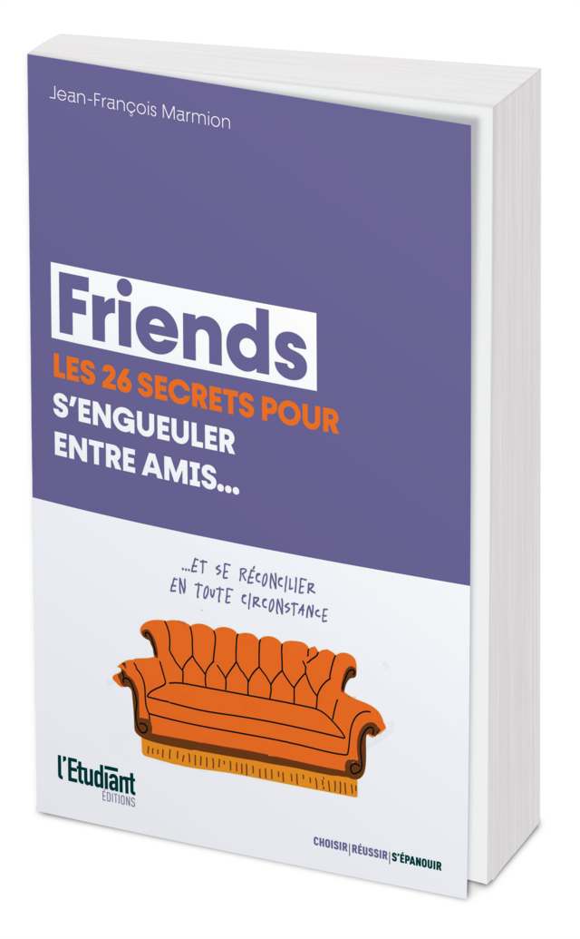 Friends : les 26 secrets pour s'engueuler entre amis - Jean-François Marmion - L'Etudiant Éditions
