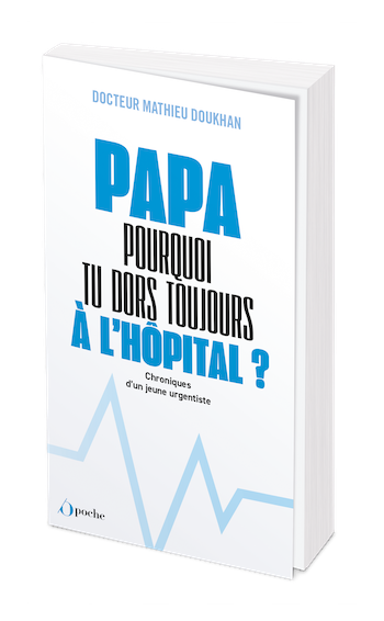 Papa pourquoi tu dors toujours à l'hôpital ? - Mathieu DOUKHAN - Les Éditions de l'Opportun