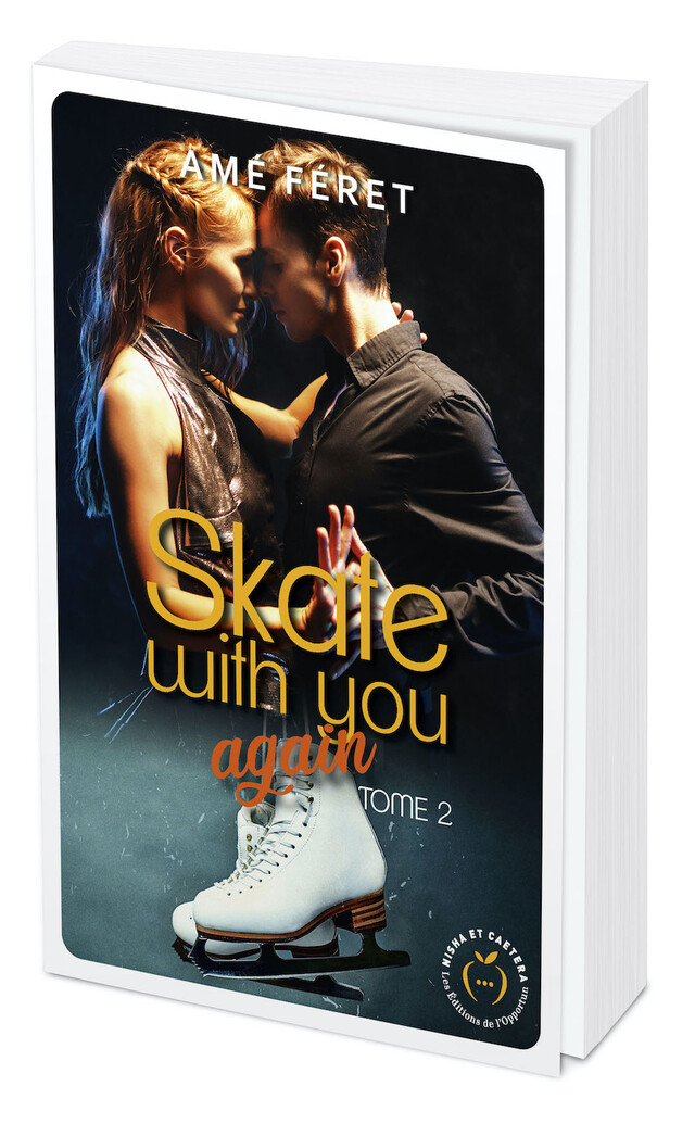 Skate with you again tome 2 - Amé Féret - Nisha et caetera