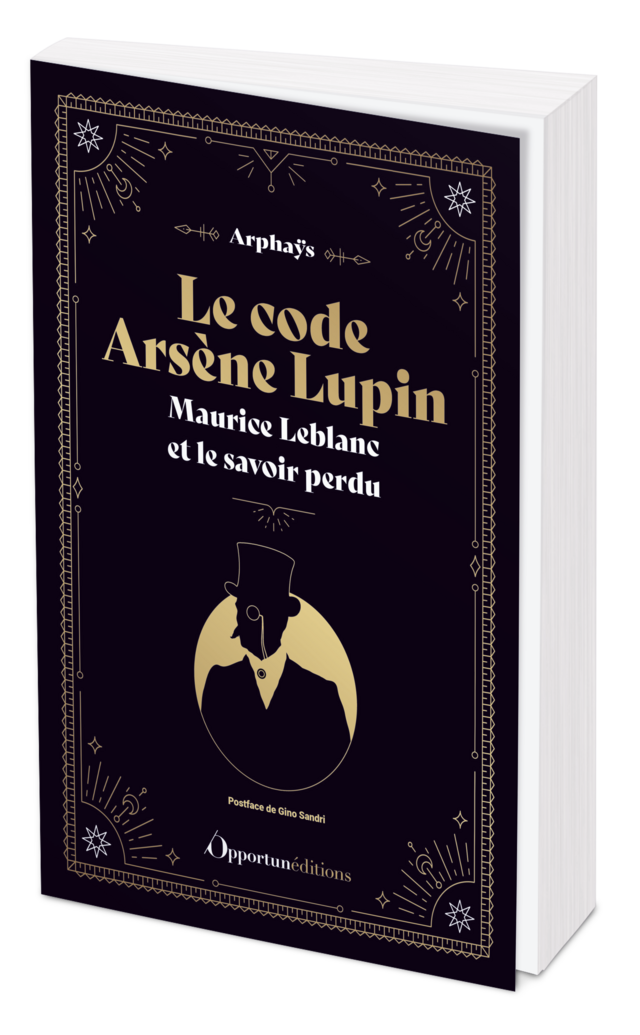 Le Code Arsène Lupin -  Arphaÿs - Les Éditions de l'Opportun