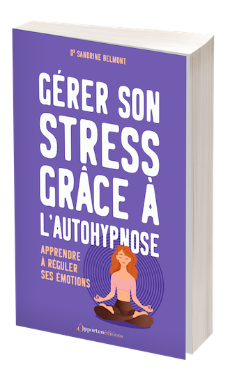 Gérer son stress grâce à l'autohypnose -  - Les Éditions de l'Opportun
