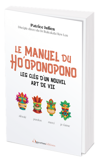 Le manuel du Ho'oponopono - Patrice Julien - Les Éditions de l'Opportun