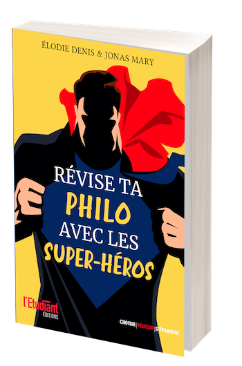 Révise ta philo avec les super-héros ! - Jonas MARY - L'Etudiant Éditions