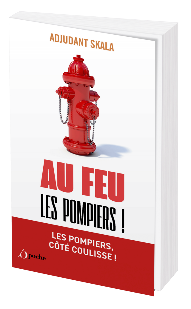 Au feu les pompiers ! - Adjudant SKALA - Les Éditions de l'Opportun