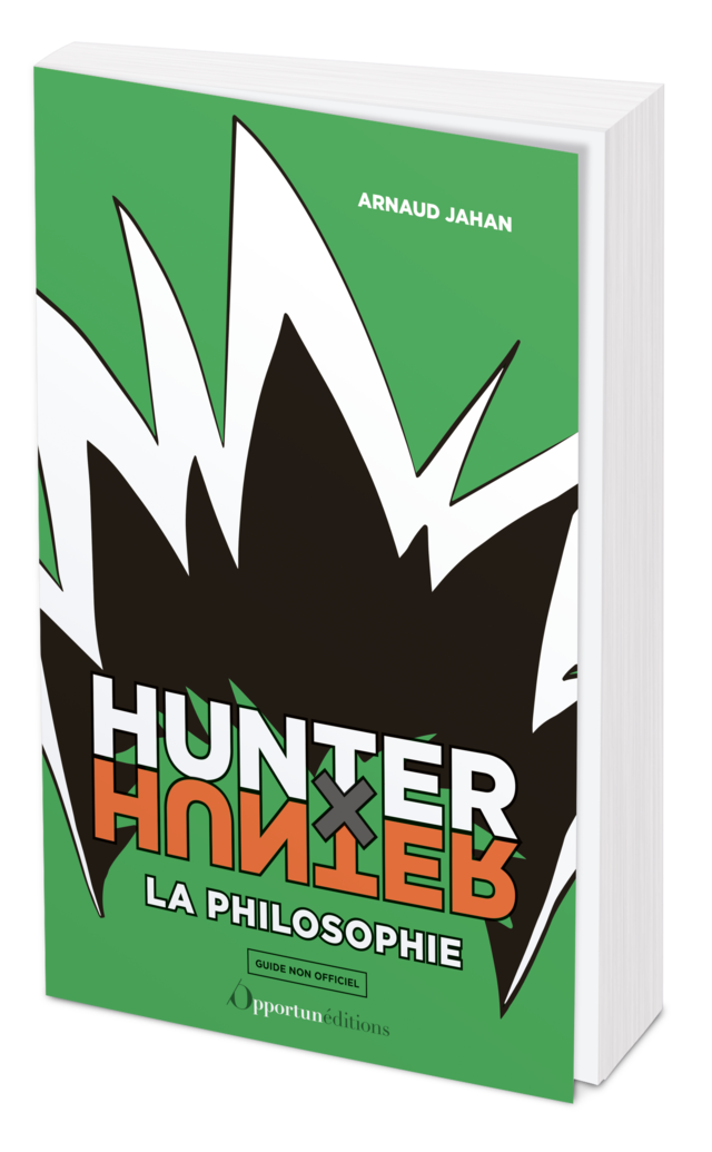 Hunter x Hunter : la philosophie - Arnaud JAHAN - Les Éditions de l'Opportun