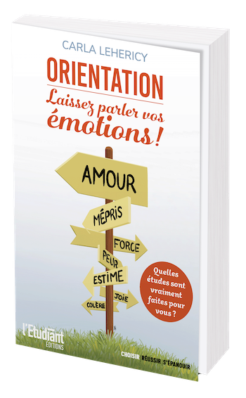 Orientation : laissez parler vos émotions ! - Carla Lehericy - L'Etudiant Éditions