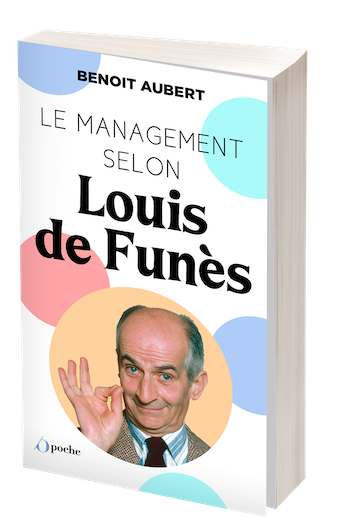 Le management selon Louis de Funès - Benoît Aubert - Les Éditions de l'Opportun